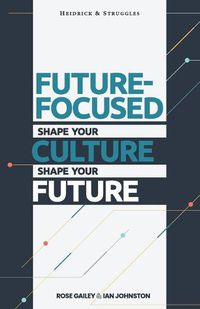 Cover image for Future Focused: Shape Your Culture. Shape Your Future.