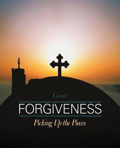 Cover image for Forgiveness: Picking Up the Pieces