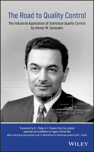 The Road to Quality Control: The Industrial Application of Statistical Quality Control by Homer M. Sarasohn