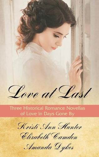 Love at Last: Three Historical Romance Novellas of Love in Days Gone by