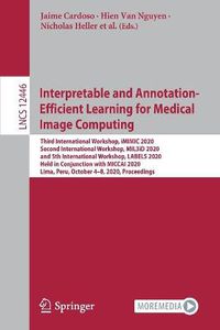 Cover image for Interpretable and Annotation-Efficient Learning for Medical Image Computing
