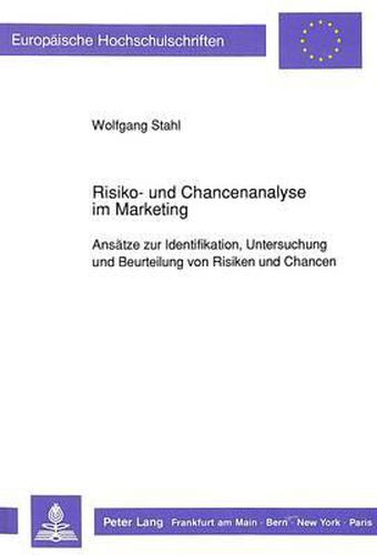 Cover image for Risiko- Und Chancenanalyse Im Marketing: Ansaetze Zur Identifikation, Untersuchung Und Beurteilung Von Risiken Und Chancen