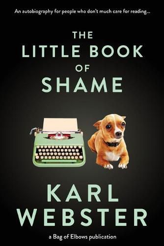 Cover image for The Little Book of Shame: An Autobiography for People Who Don't Much Care for Reading