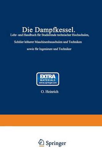 Cover image for Die Dampfkessel: Lehr- Und Handbuch Fur Studierende Technischer Hochschulen Schuler Hoeherer Maschinenbauschulen Und Techniken Sowie Fur Ingenieure Und Techniker