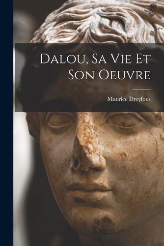 Cover image for Dalou, sa vie et son oeuvre