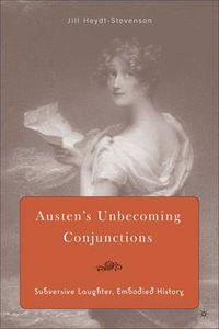 Cover image for Austen's Unbecoming Conjunctions: Subversive Laughter, Embodied History