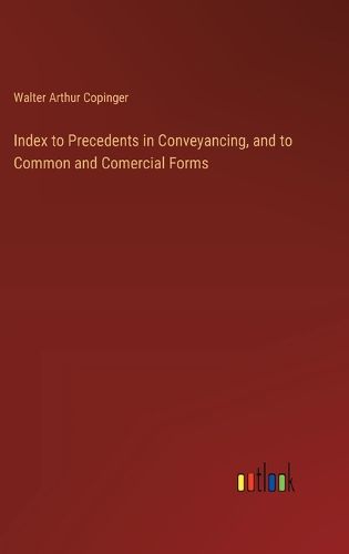 Cover image for Index to Precedents in Conveyancing, and to Common and Comercial Forms