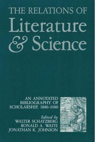 Cover image for The Relations of Literature and Science: An Annotated Bibliography of Scholarship, 1880-1980