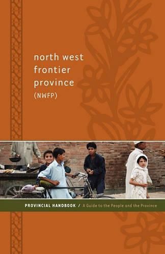 North West Frontier Province (Nwfp) Provincial Handbook: A Guide to the People and the Province