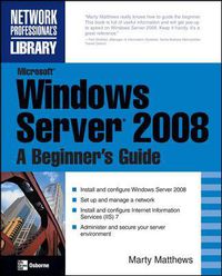 Cover image for Microsoft Windows Server 2008: A Beginner's Guide