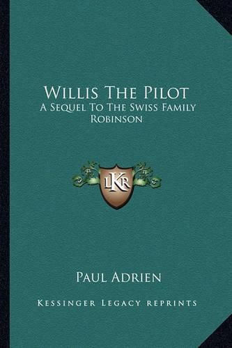 Cover image for Willis the Pilot: A Sequel to the Swiss Family Robinson