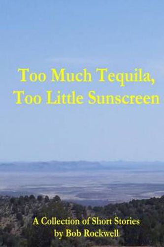 Cover image for Too Much Tequila, Too Little Sunscreen