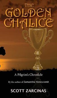 Cover image for The Golden Chalice: The Pilgrim Chronicles Book 2