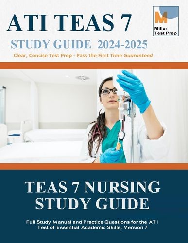 Cover image for TEAS Nursing Study Guide: Full Study Manual and Practice Questions for the ATI Test of Essential Academic Skills, Version 6