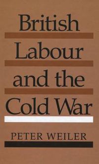 Cover image for British Labour and the Cold War