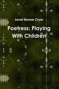 Cover image for Poetress: Playing With Children