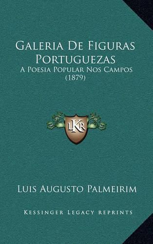 Cover image for Galeria de Figuras Portuguezas: A Poesia Popular Nos Campos (1879)