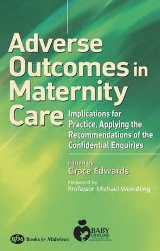 Cover image for Adverse Outcomes in Maternity Care: Implications for Practice, Applying the Recommendations of the Confidential Enquiries