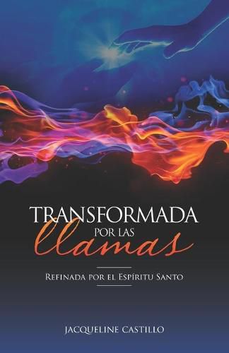 Cover image for Transformada Por Las Llamas: Refinada por el fuego del Espiritu Santo