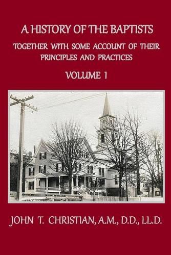 Cover image for A History of the Baptists, Volume 1: Together With Some Account of Their Principles and Practices