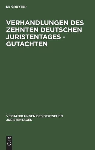 Cover image for Verhandlungen Des Zehnten Deutschen Juristentages - Gutachten