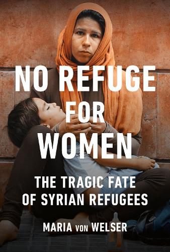 Cover image for No Refuge for Women: The Tragic Fate of Syrian Refugees