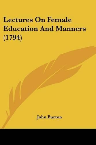 Cover image for Lectures On Female Education And Manners (1794)