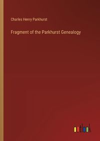 Cover image for Fragment of the Parkhurst Genealogy