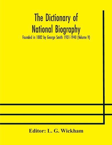 The dictionary of national biography: founded in 1882 by George Smith 1931-1940 (Volume V)