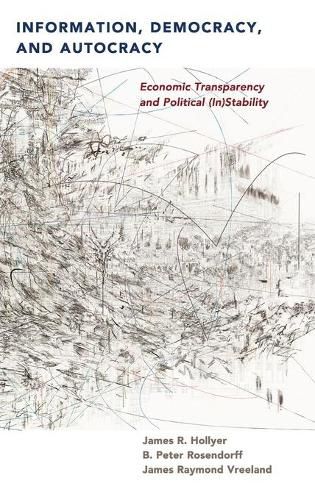 Cover image for Information, Democracy, and Autocracy: Economic Transparency and Political (In)Stability