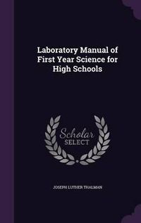 Cover image for Laboratory Manual of First Year Science for High Schools