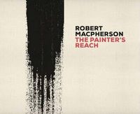 Cover image for Robert MacPherson: The Painter's Reach