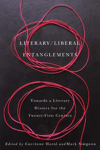 Cover image for Literary / Liberal Entanglements: Toward a Literary History for the Twenty-First Century