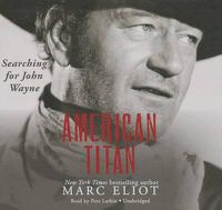Cover image for American Titan: Searching for John Wayne