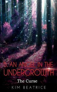 Cover image for An Angel In The Undergrowth: The Curse