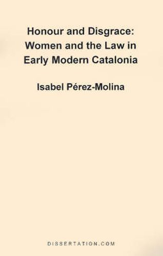 Cover image for Honour and Disgrace: Women and the Law in Early Modern Catalonia