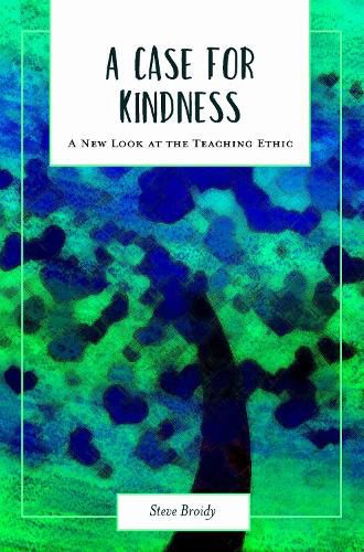 Cover image for A Case for Kindness: A New Look at the Teaching Ethic