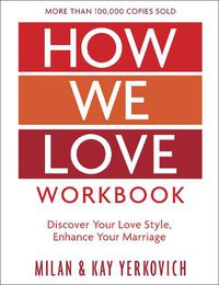 Cover image for How We Love Workbook, Expanded Edition: Making Deeper Connections in Marriage