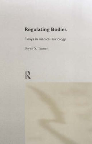 Cover image for Regulating bodies: Essays in medical sociology