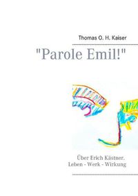 Cover image for Parole Emil!: UEber Erich Kastner. Leben - Werk - Wirkung