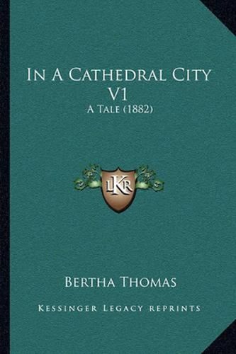 In a Cathedral City V1: A Tale (1882)