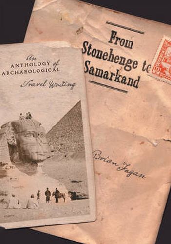 Cover image for From Stonehenge to Samarkand: An Anthology of Archaeological Travel Writing