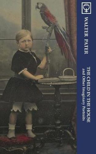 Cover image for The Child in the House and Other Imaginary Portraits (Noumena Classics)