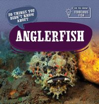 Cover image for 20 Things You Didn't Know about Anglerfish