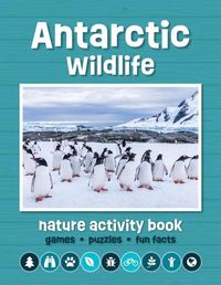 Cover image for Antarctic Wildlife Nature Activity Book