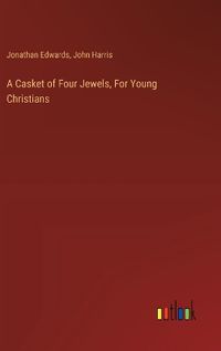 Cover image for A Casket of Four Jewels, For Young Christians