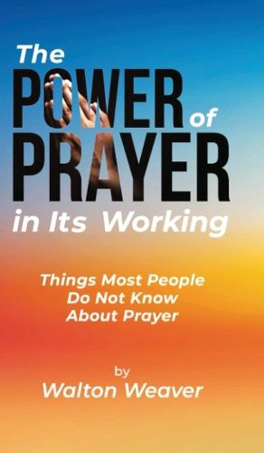 Cover image for The Power of Prayer in Its Working