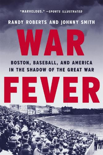 Cover image for War Fever: Boston, Baseball, and America in the Shadow of the Great War