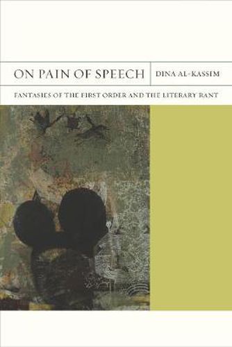 Cover image for On Pain of Speech: Fantasies of the First Order and the Literary Rant