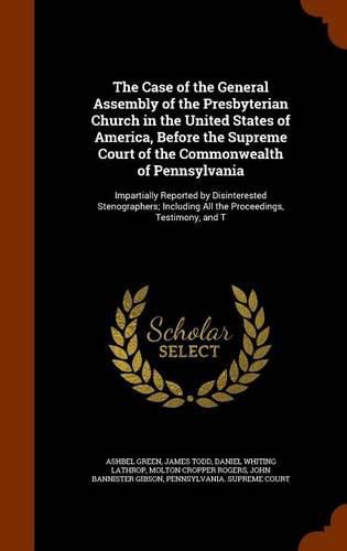 The Case of the General Assembly of the Presbyterian Church in the United States of America, Before the Supreme Court of the Commonwealth of Pennsylvania